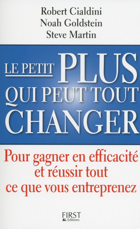 ebook cover of Le petit PLUS qui peut tout changer, by Robert B. Cialdini, Nora. j Goldstein, Steve j. Martin