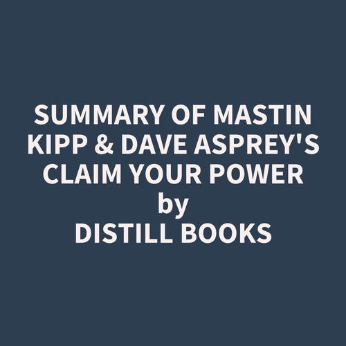 Couverture audiobook de Summary of Mastin Kipp & Dave Asprey's Claim Your Power, de Distill Books