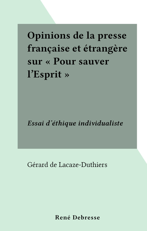 Couverture ebook de Opinions de la presse française et étrangère sur "Pour sauver l'Esprit", de Gerard De Lacaze-Duthiers