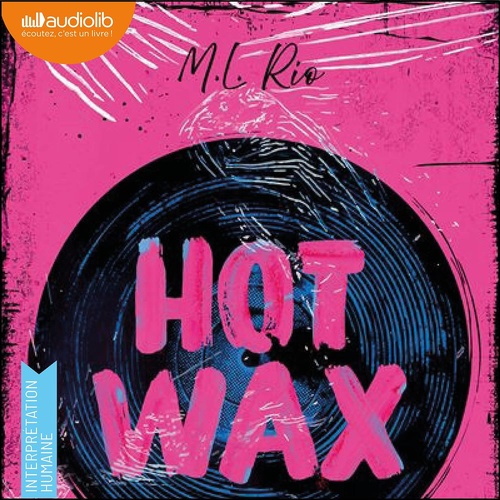 audiobook cover of Hot Wax - par l'autrice de If we were vilains, by M.L. Rio