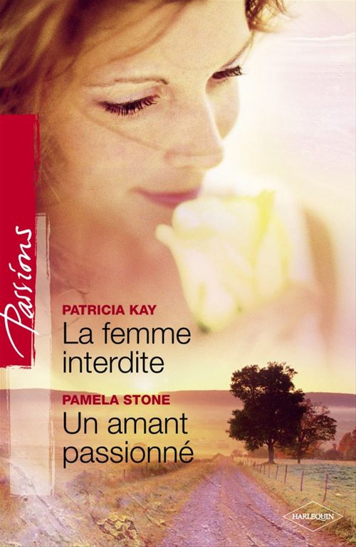 Couverture ebook de La femme interdite - Un amant passionné (Harlequin Passions), de Patricia Kay, Pamela Stone
