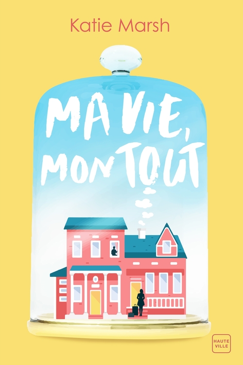 ebook cover of Ma vie, mon tout, by Katie Marsh, Julie Lauret-Noyal