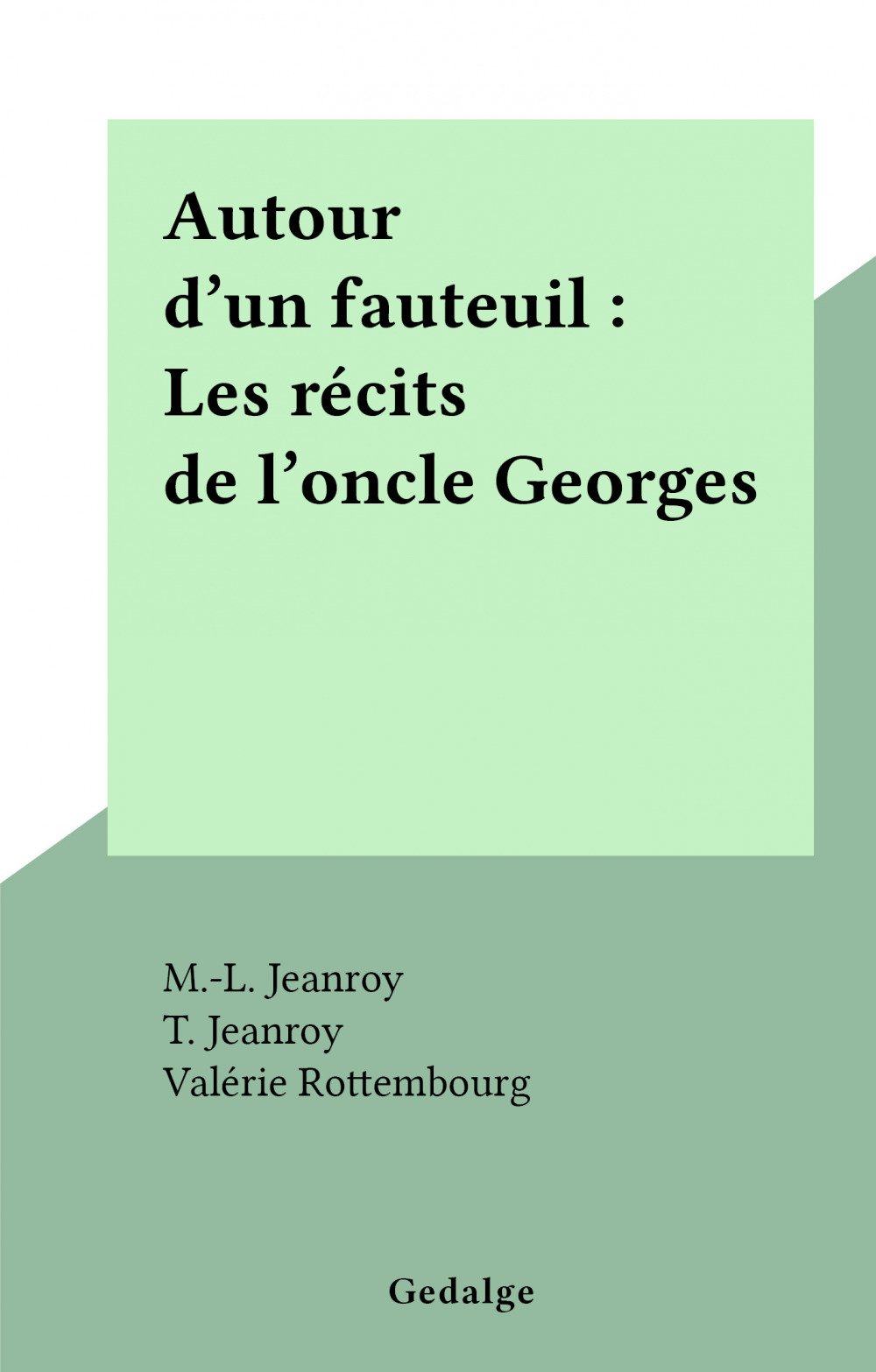 Couverture ebook de Autour d'un fauteuil : Les récits de l'oncle Georges, de M.-L. Jeanroy, T. Jeanroy