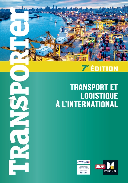 ebook cover of Transporter - Transport et logistique à l'international - 7ème édition, by Christophe Canevet, Dominique Duhautbout, Liesbeth Lebeau, Pascal Machu, Florence Thomin