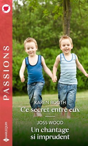 Couverture ebook de Ce secret entre eux - Un chantage si imprudent, de Karen Booth, Joss Wood