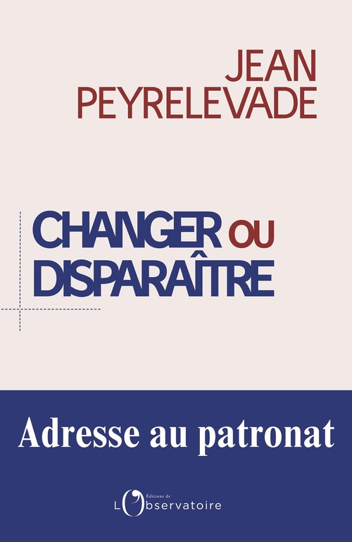 ebook cover of Changer ou disparaître : Adresse au patronat, by Jean Peyrelevade
