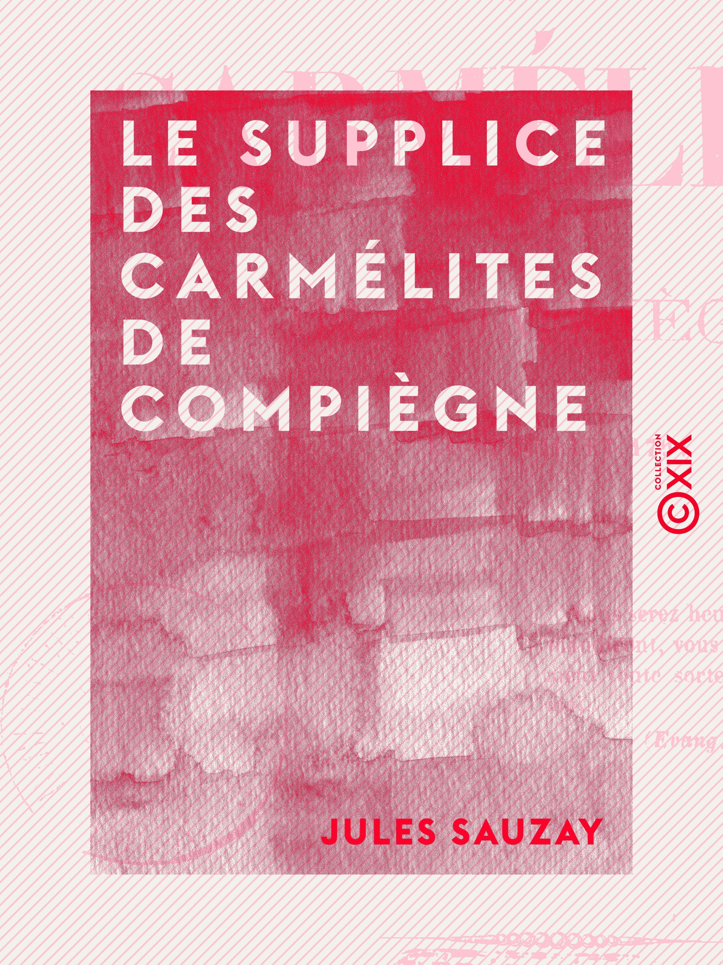 ebook cover of Le Supplice des carmélites de Compiègne - Le 17 juillet 1794, by Jules Sauzay