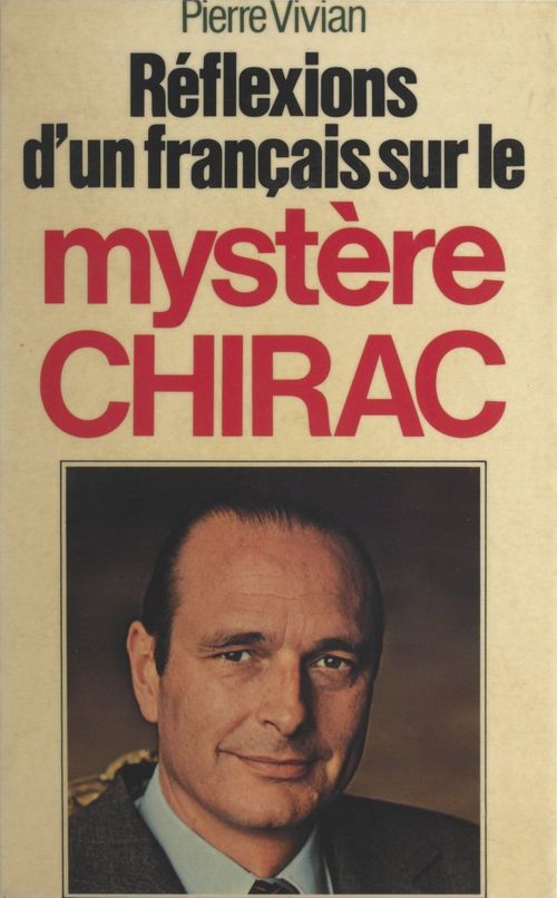 Couverture ebook de Réflexions d'un Français sur le mystère Chirac, de Pierre Vivian