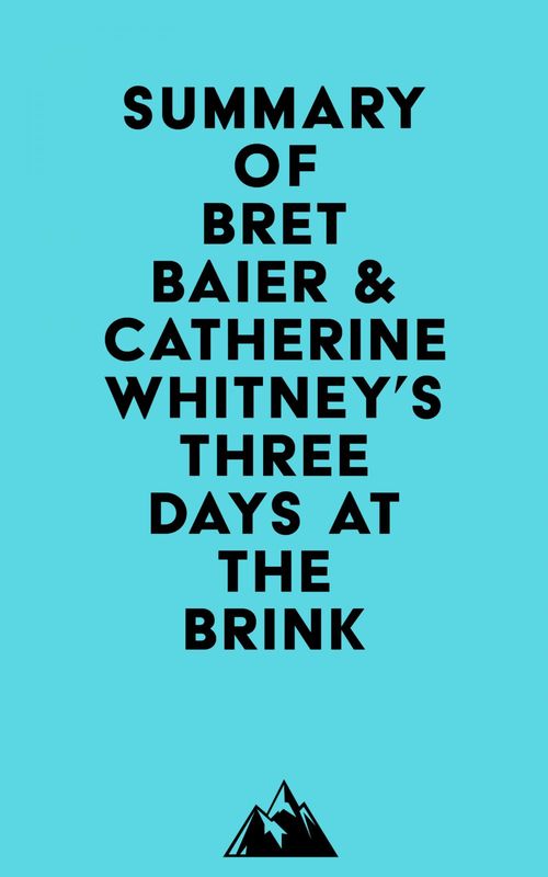 Couverture ebook de Summary of Bret Baier & Catherine Whitney's Three Days at the Brink, de Everest Media