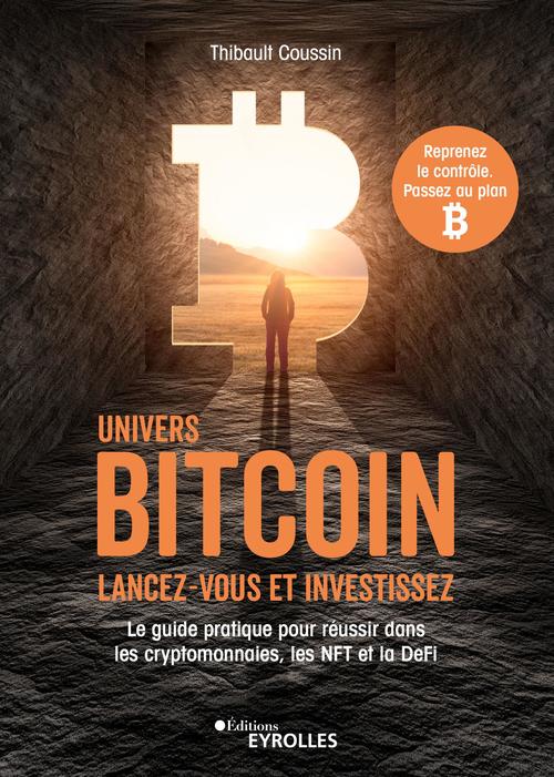 Couverture ebook de Univers bitcoin : lancez-vous et investissez, de Thibault Coussin