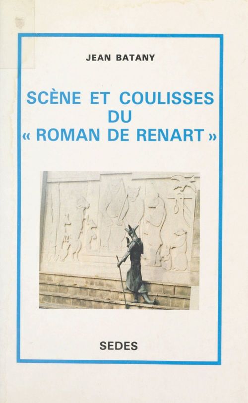 Couverture ebook de Scène et coulisses du "Roman de Renart", de Jean Batany