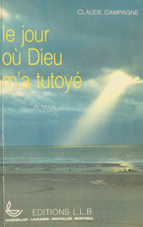Couverture ebook de Le jour où Dieu m'a tutoyé, de Claude Campagne