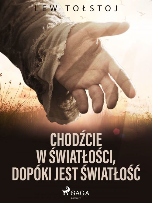 Couverture ebook de Chod´zcie w ´swiatlo´sci, dopóki jest ´swiatlo´s´c, de Lew Tolstoj