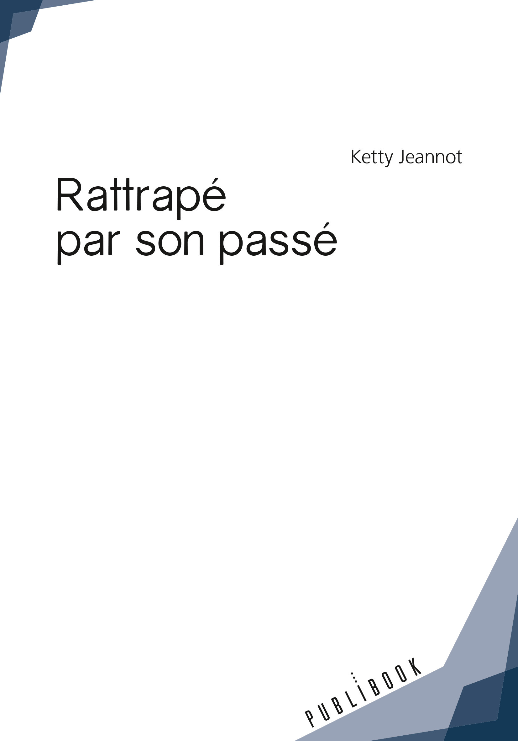 ebook cover of Rattrapé par son passé, by Ketty Jeannot