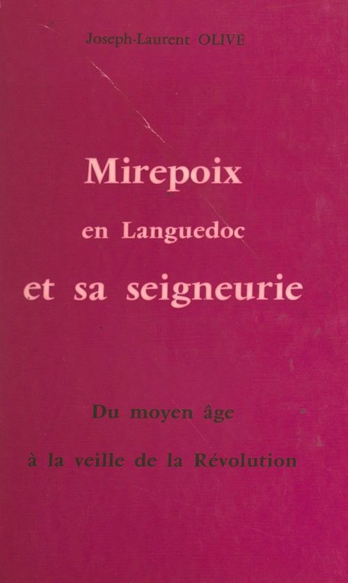 Couverture ebook de Mirepoix en Languedoc et sa seigneurie, de Joseph-Laurent Olive