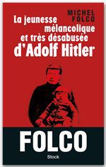 Couverture ebook de La jeunesse mélancolique et très désabusée d'Adolf Hitler, de Michel Folco