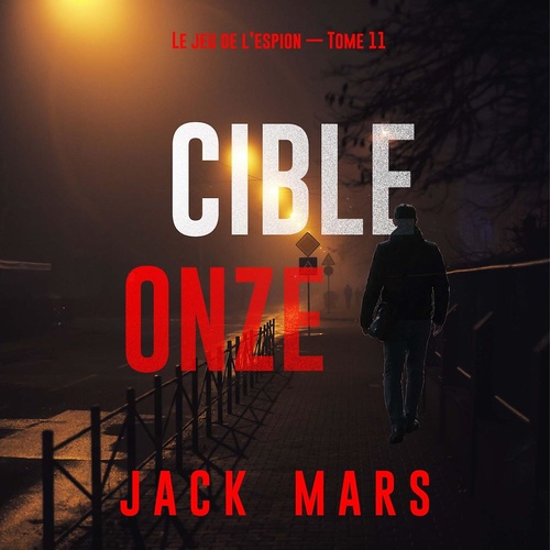 Couverture audiobook de Cible onze (Le jeu de l'espion - Tome 11), de Jack Mars
