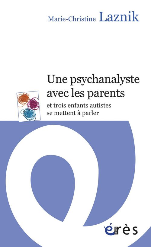 Couverture ebook de Une psychanalyste avec les parents, de Marie-Christine Laznik