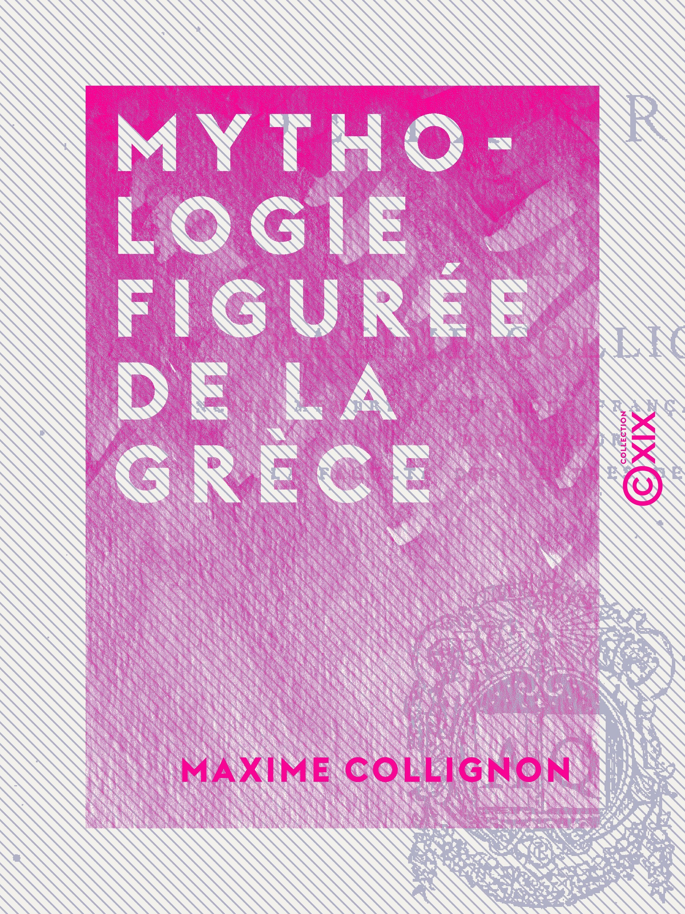 Couverture ebook de Mythologie figurée de la Grèce, de Maxime Collignon