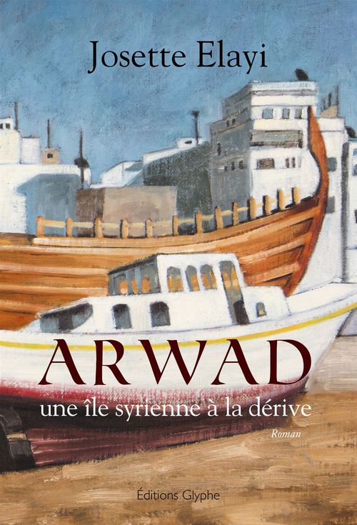 Couverture ebook de Arwad, une île syrienne à la dérive, de Josette Elayi