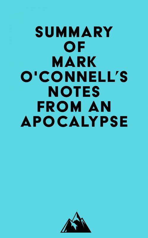 Couverture ebook de Summary of Mark O'Connell's Notes from an Apocalypse, de Everest Media