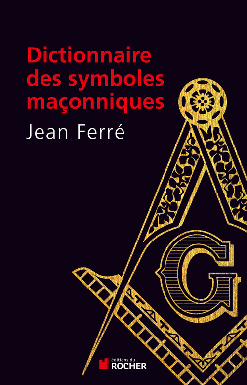 ebook cover of Dictionnaire des symboles maçonniques, by Jean Ferré