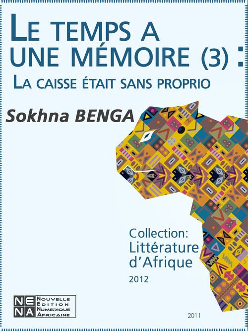Couverture ebook de Le temps a une mémoire (Épisode 3) - La caisse était sans proprio, de Sokhna Benga