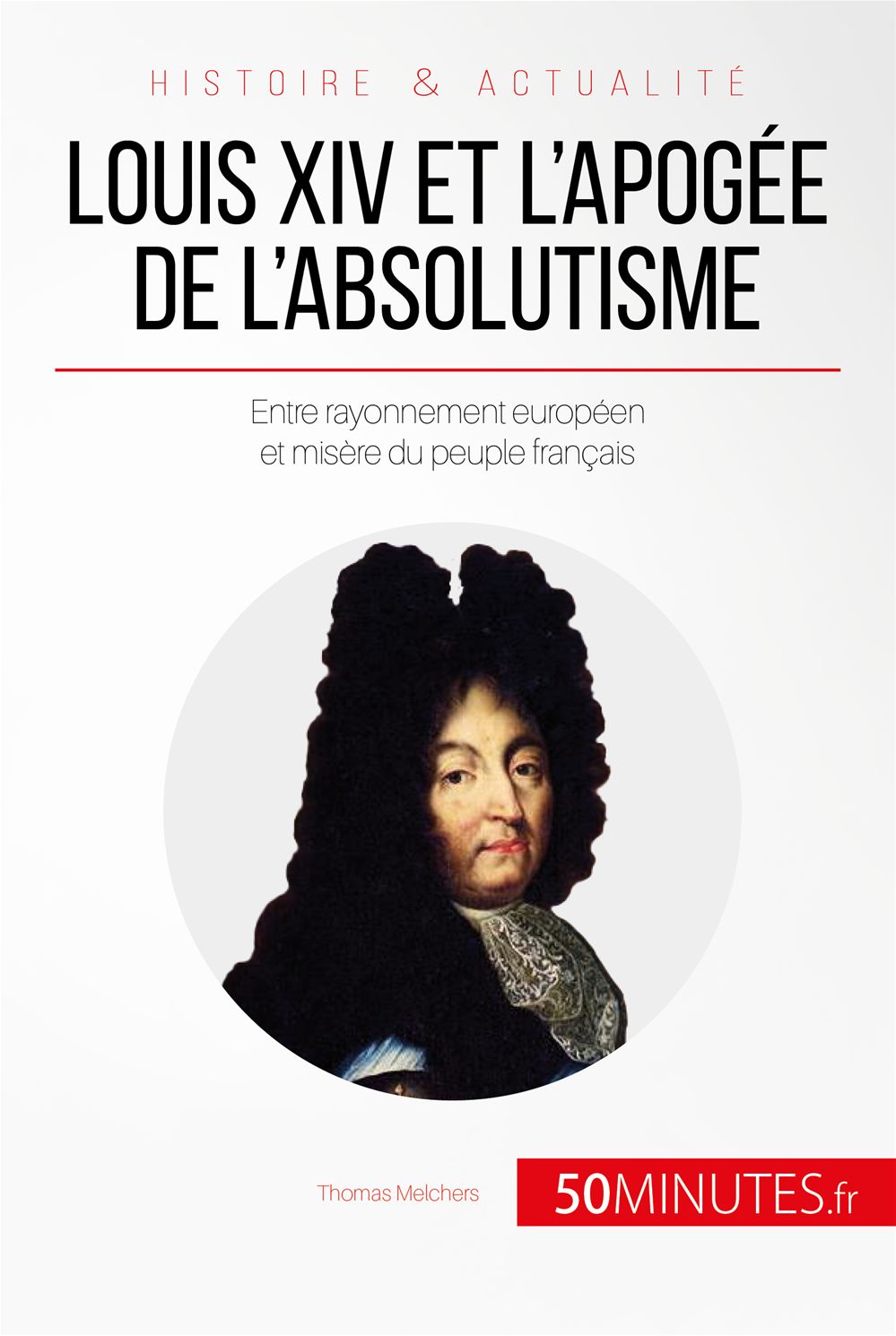 ebook cover of Louis XIV et l'apogée de l'absolutisme, by Thomas Melchers