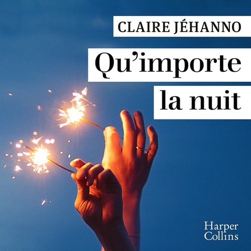 audiobook cover of Qu'importe la nuit, by Claire Jéhanno