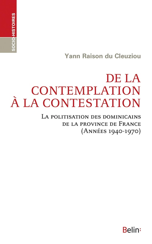 Couverture ebook de De la contemplation à la contestation : La politisation des dominicains de la Province de France, de Yann Raison du Cleuziou