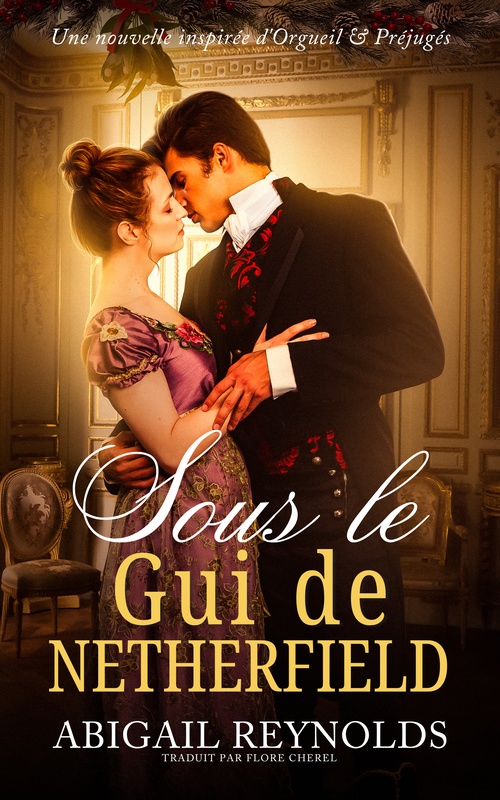 Couverture ebook de Sous le Gui de Netherfield, de Abigail Reynolds, Flore Cherel