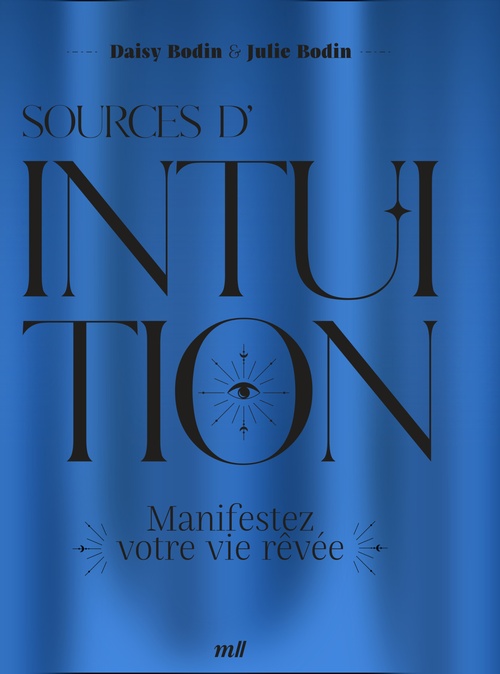 ebook cover of Sources d'intuition : Manifestez votre vie rêvée, by Daisy Bodin, Julie Bodin