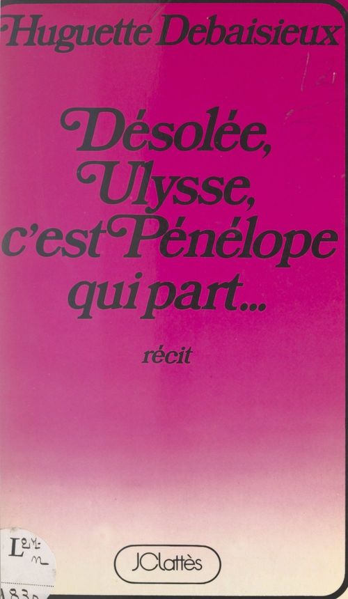 Couverture ebook de Désolée, Ulysse, c'est Pénélope qui part..., de Huguette Debaisieux