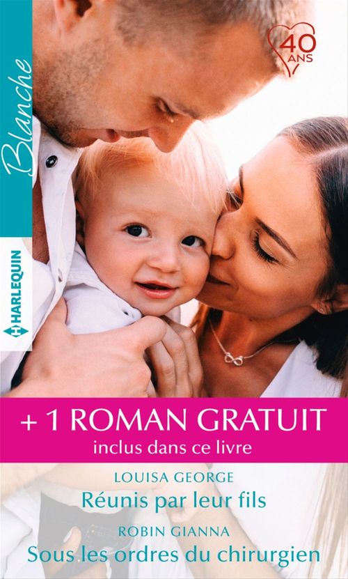 Couverture ebook de Réunis par leur fils - Sous les ordres du chirurgien - Un médecin si séduisant, de Louisa George, Robin Gianna, Dianne Drake
