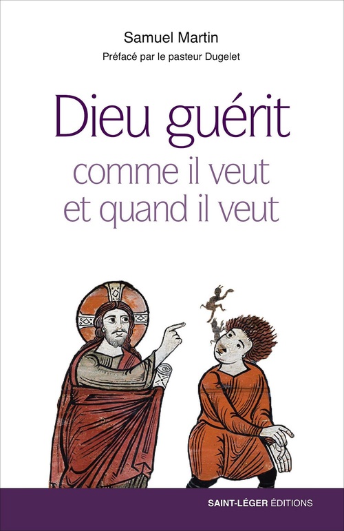ebook cover of Dieu guérit comme il veut et quand il veut, by Samuel Martin