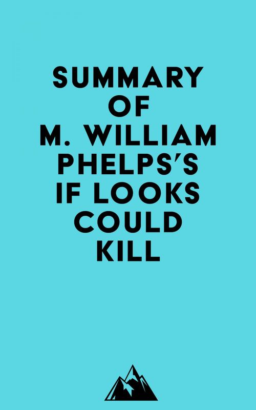 Couverture ebook de Summary of M. William Phelps's If Looks Could Kill, de Everest Media