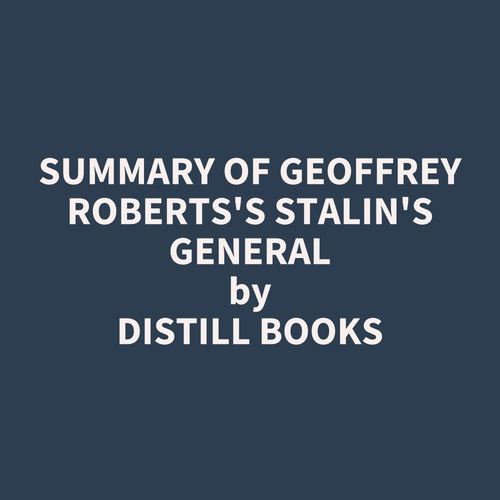 Couverture audiobook de Summary of Geoffrey Roberts's Stalin's General, de Distill Books