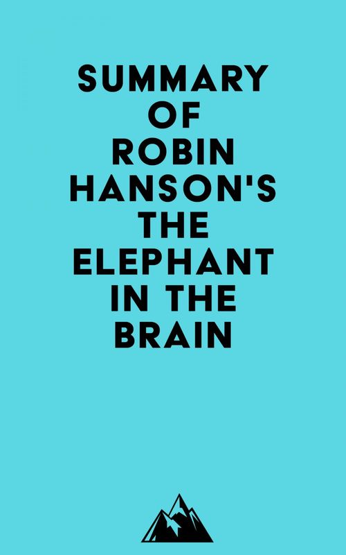 ebook cover of Summary of Robin Hanson's The Elephant in the Brain, by Everest Media