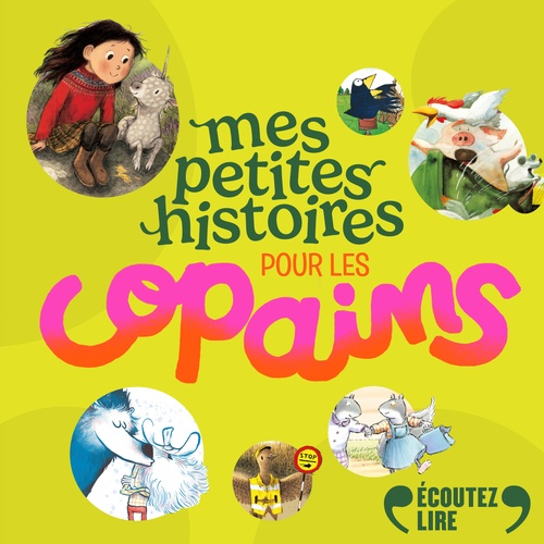 audiobook cover of Mes petites histoires pour les copains, by Collectif, Briony May Smith, Susan Varley, Lionel Tarchala, Staoshi Kitamura, Helme Heine