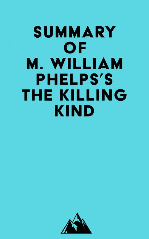 ebook cover of Summary of M. William Phelps's The Killing Kind, by Everest Media