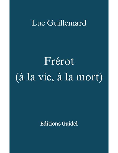ebook cover of Frérot   (à la vie, à la mort), by Luc Guillemard