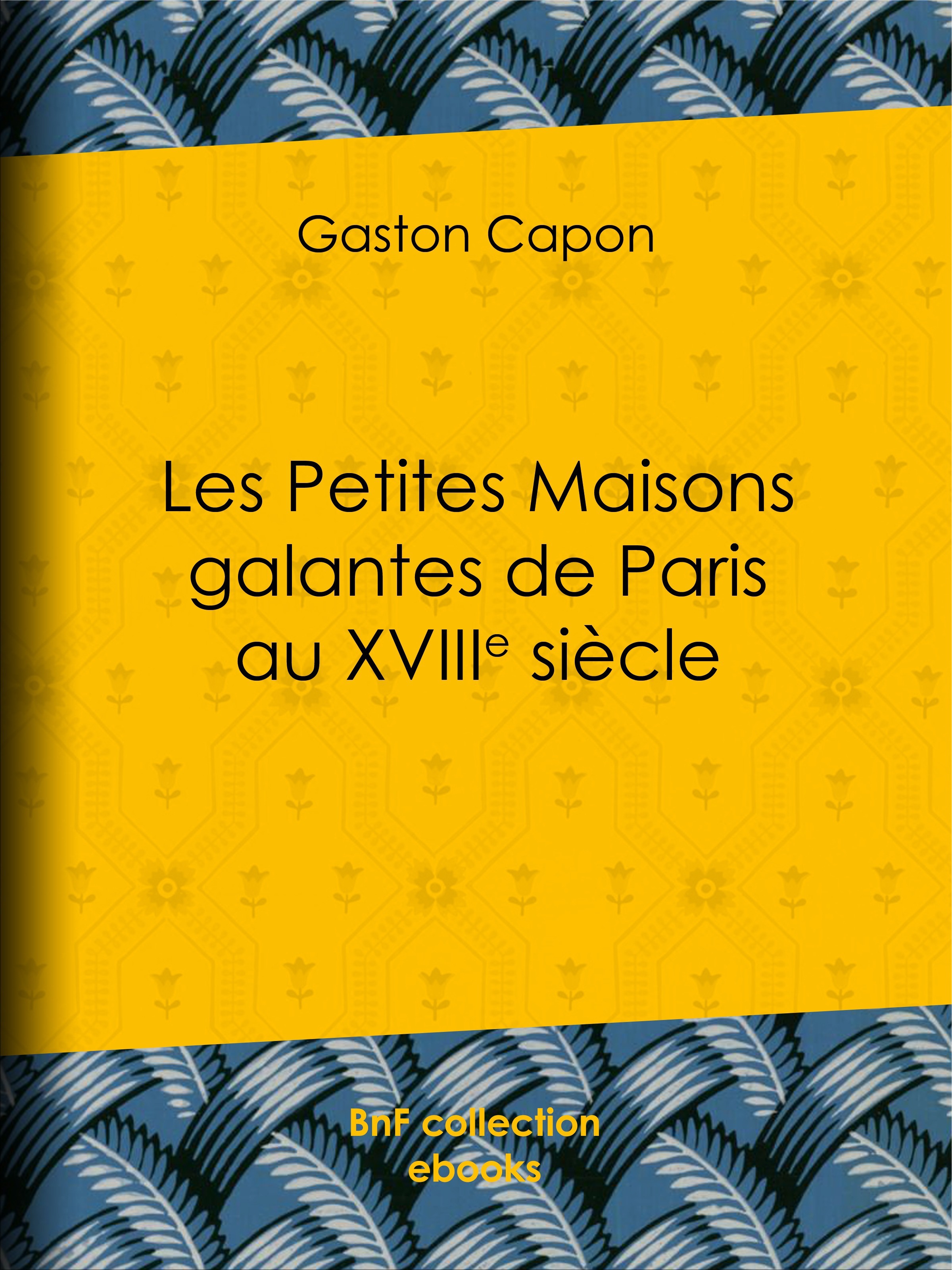 ebook cover of Les Petites Maisons galantes de Paris au XVIIIe siècle, by Gaston Capon