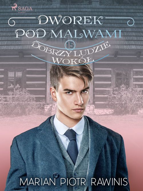 Couverture ebook de Dworek pod Malwami 15 - Dobrzy ludzie wokól, de Marian Piotr Rawinis