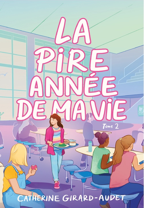 ebook cover of La pire année de ma vie - Tome 2, by Catherine Girard-Audet