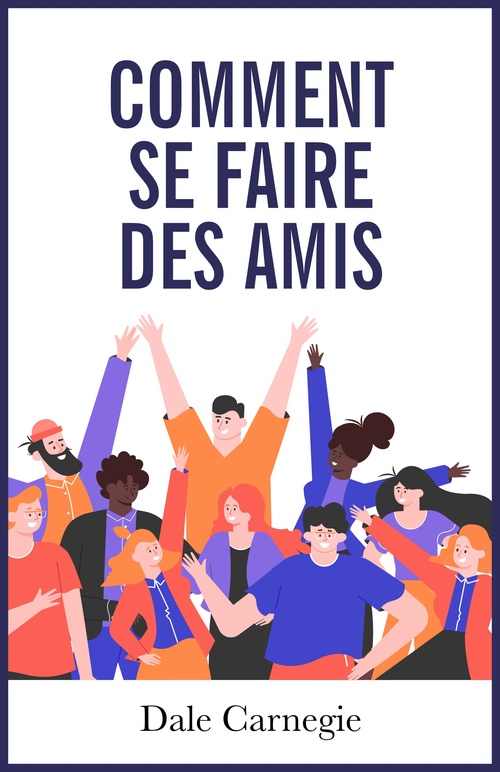 Couverture ebook de Comment se faire des amis et influencer les autres, de Dale Carnegie
