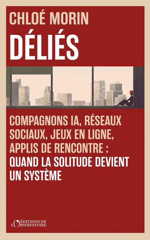 ebook cover of Déliés - Compagnons IA, réseaux sociaux, jeux en ligne, applis de rencontre : Quand la solitude devient un système, by Chloé Morin