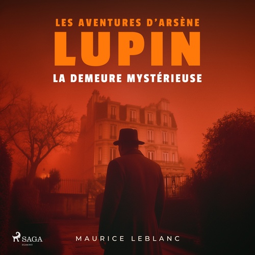 audiobook cover of La demeure mystérieuse - Les aventures d'Arsène Lupin, by Maurice Leblanc