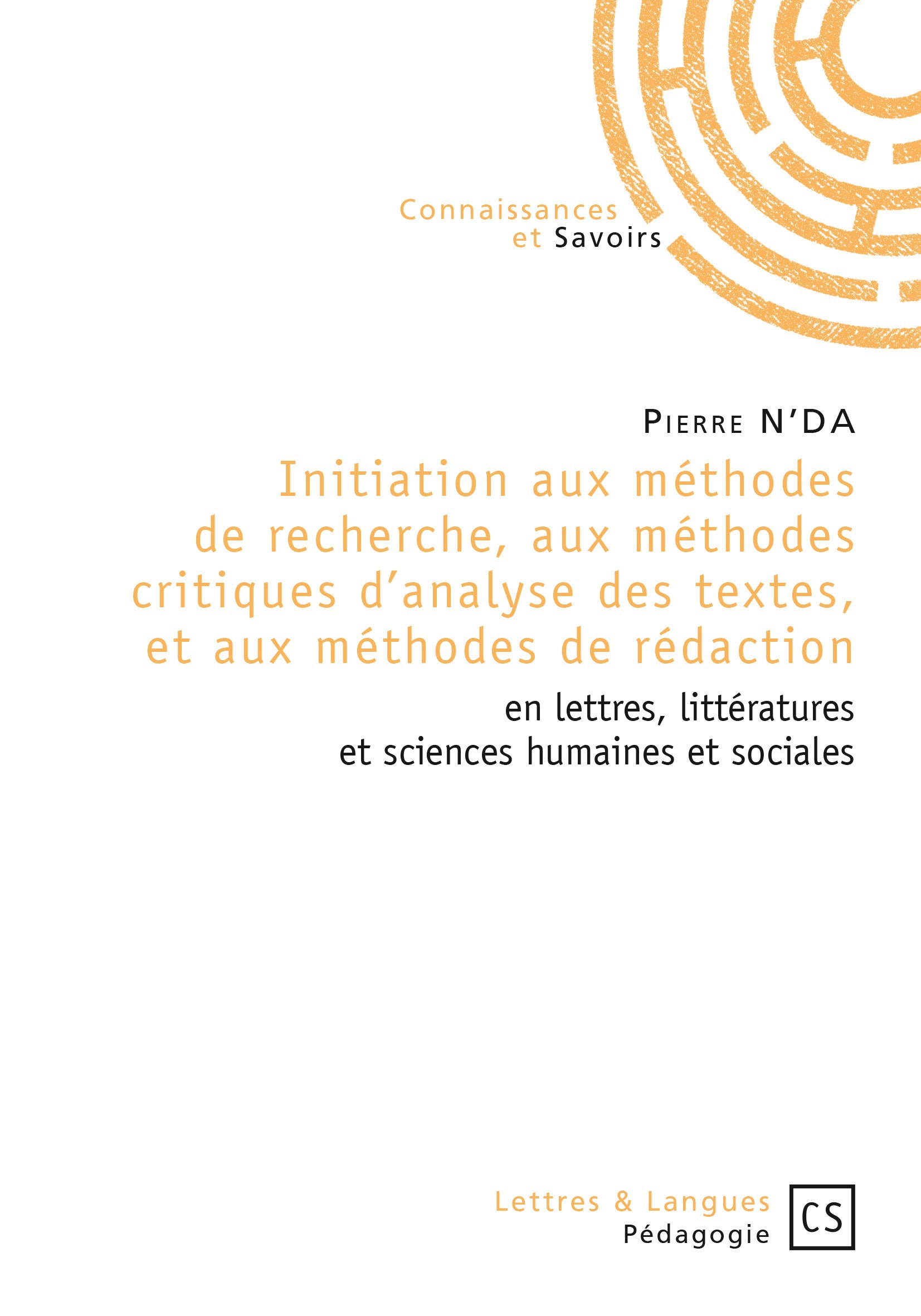 ebook cover of Initiation aux méthodes de recherche, aux méthodes critiques d'analyse des textes, et aux méthodes de rédaction en lettres, littératures et sciences humaines et sociales, by Pierre N'Da