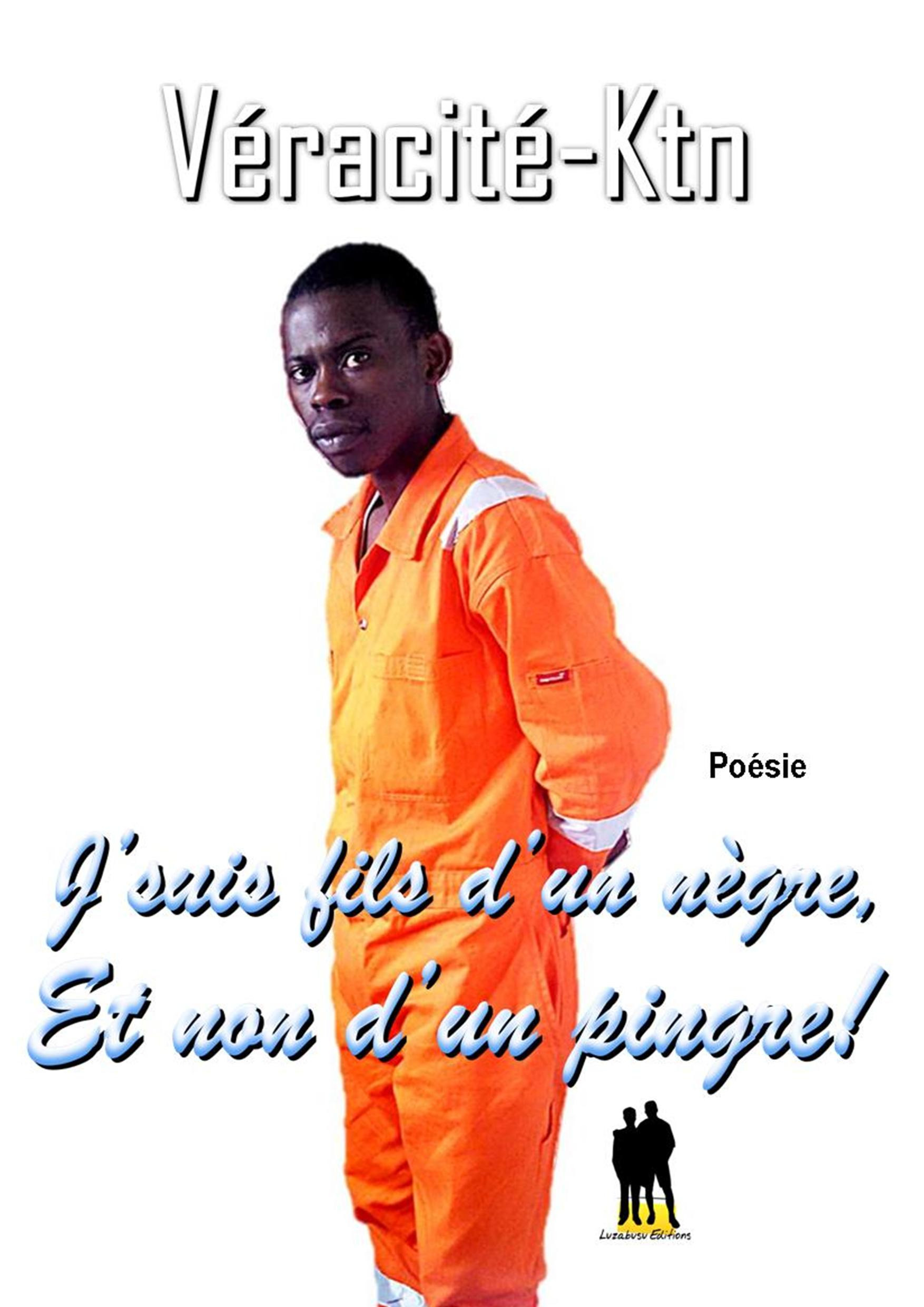 Couverture ebook de J´suis fils d´un nègre, et non d´un pingre !, de Veracite-Ktn