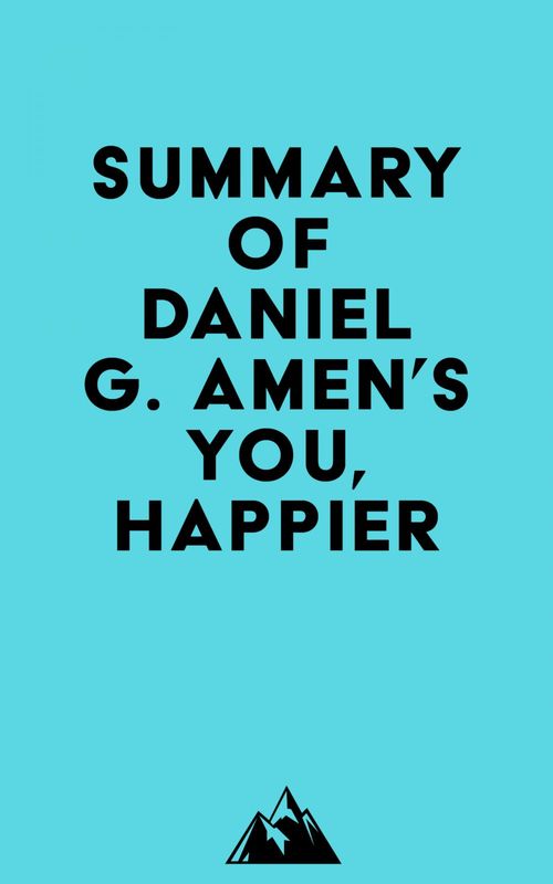ebook cover of Summary of Daniel G. Amen's You, Happier, by   Everest Media